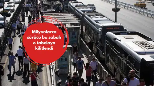 Milyonlarca sürücü bu sabah o tabelaya kilitlendi