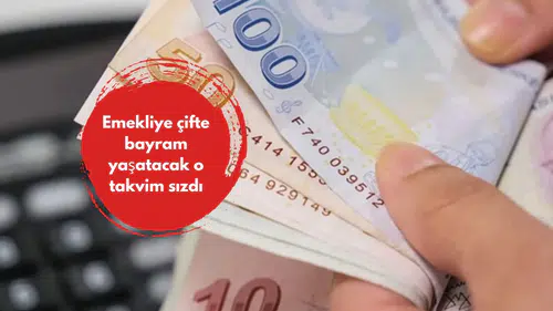 Emekliye çifte bayram yaşatacak o takvim sızdı
