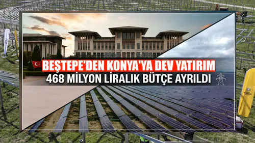 Beştepe'den Konya'ya dev yatırım: 468 milyon liralık bütçe ayrıldı