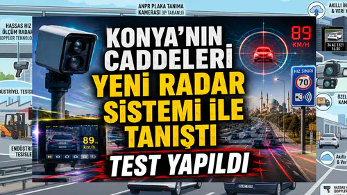 Konya’nın caddeleri yeni radar sistemi ile tanıştı: Test yapıldı
