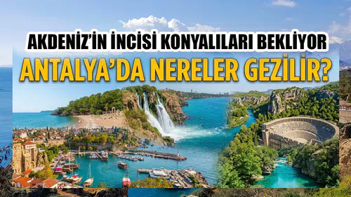 Akdeniz’in incisi Konyalıları bekliyor: Antalya’da nereler gezilir?