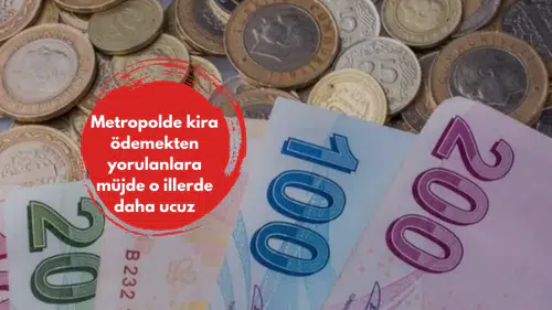 Metropolde kira ödemekten yorulanlara müjde o illerde daha ucuz