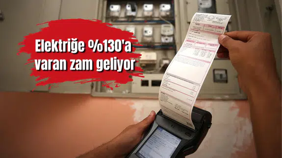 Elektriğe %130'a varan zam geliyor