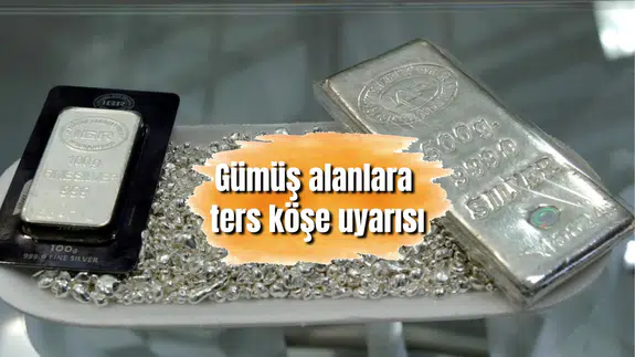 Gümüş alanlara ters köşe uyarısı