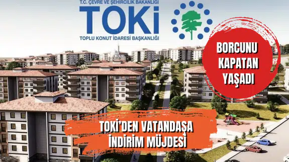 TOKİ borcu olan milyonlarca kişiye tarihi müjde!