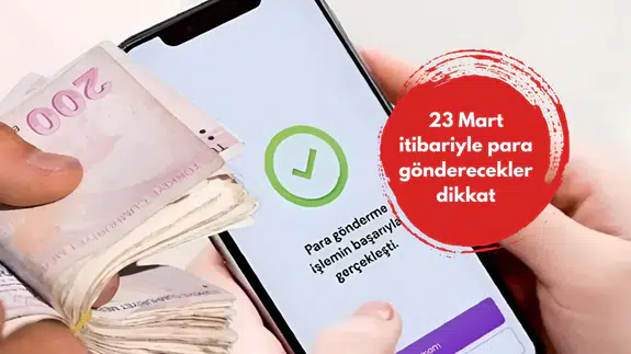 23 Mart itibariyle para gönderecekler dikkat