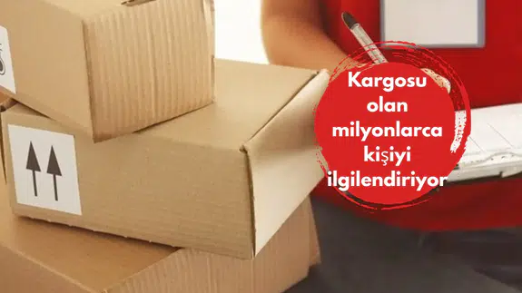 Kargosu olan milyonlarca kişiyi ilgilendiriyor