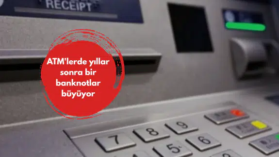 ATM'lerde yıllar sonra bir banknotlar büyüyor