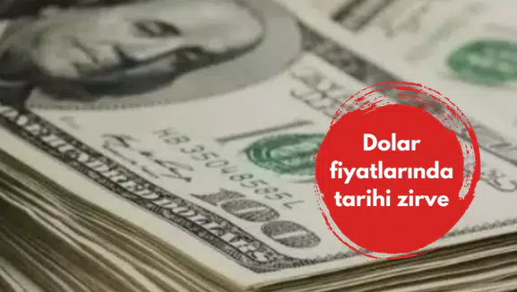Dolar fiyatlarında tarihi zirve