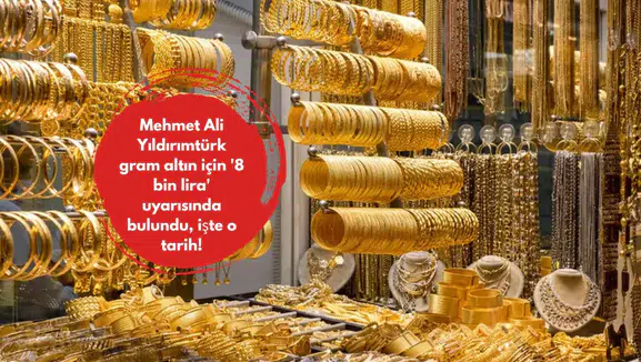 Mehmet Ali Yıldırımtürk gram altın için '8 bin lira' uyarısında bulundu, işte o tarih!