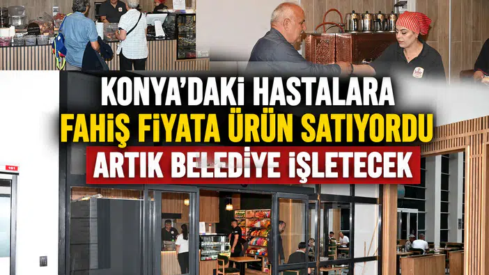 Konya'daki hastalara fahiş fiyata ürün satıyordu: Artık belediye işletecek
