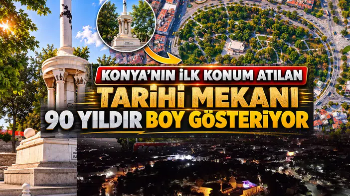 Konya'nın ilk konum atılan tarihi mekanı: 90 yıldır boy gösteriyor