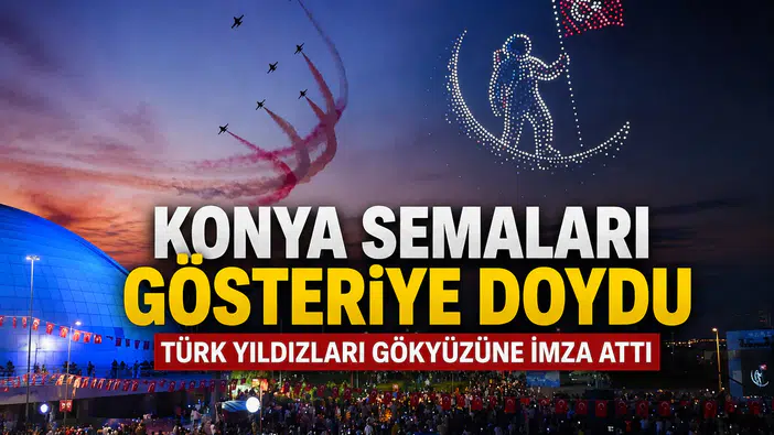 Konya semaları gösteriye doydu: Türk Yıldızları gökyüzüne imza attı