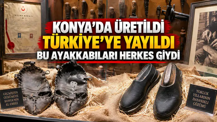 Konya’da üretildi Türkiye’ye yayıldı: Bu ayakkabıları herkes giydi