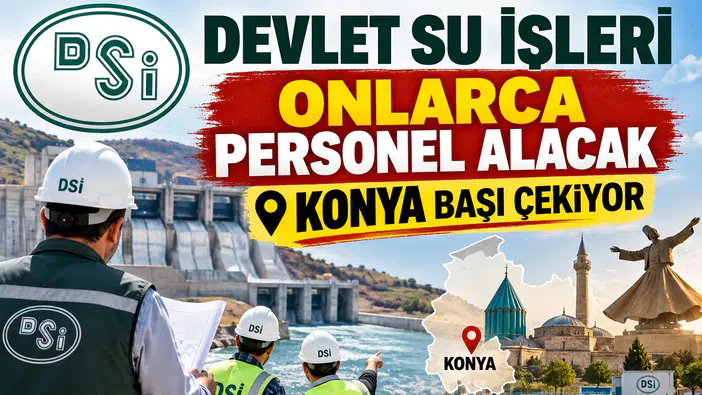 Devlet Su İşleri onlarca personel alacak: Konya başı çekiyor
