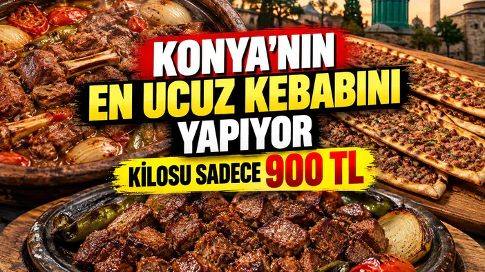 Konya'nın en ucuz kebabını yapıyor: Kuzu etinin kilosu sadece 900 TL
