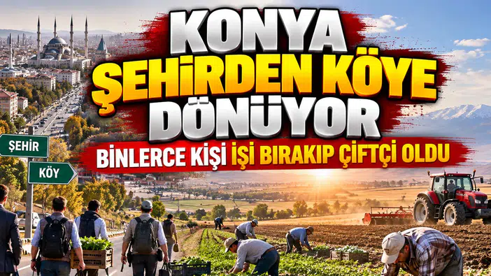 Konya'nın arazileri para kazandırıyor: Şehirden köye göç başladı