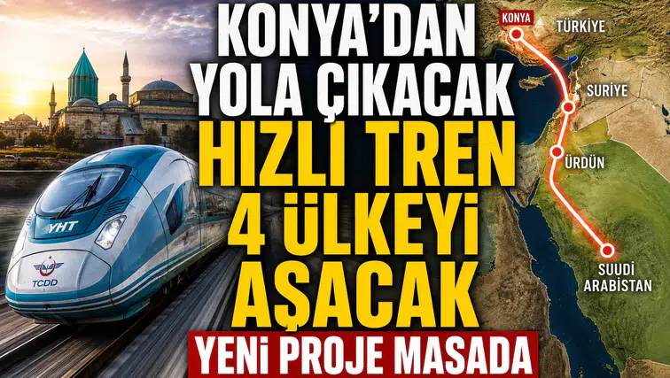 Konya'dan yola çıkacak Hızlı Tren 4 ülkeyi aşacak: Yeni proje masada