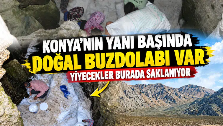 Konya'nın yanı başında doğal buzdolabı var: Yiyecekler burada saklanıyor