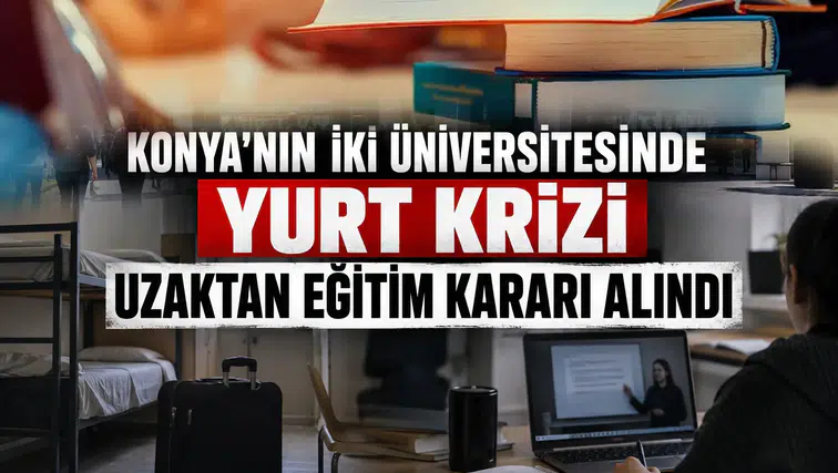 Konya’nın iki üniversitesinde yurt krizi: Uzaktan eğitim kararı alındı