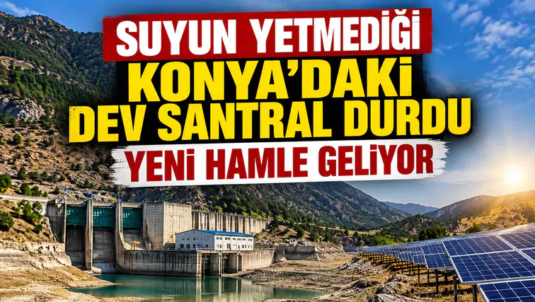 Suyun yetmediği Konya'daki dev santral durdu: Yeni hamle geliyor