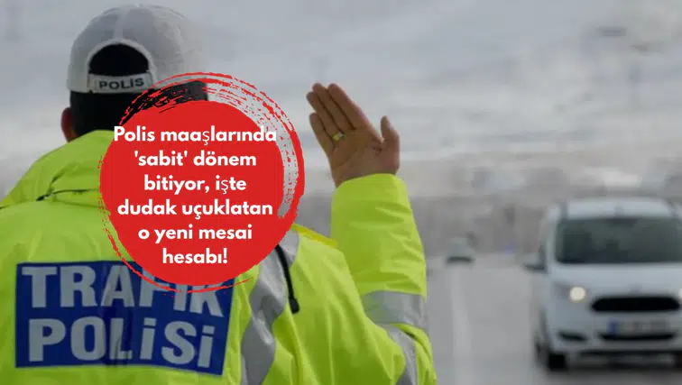 Polis maaşlarında 'sabit' dönem bitiyor, işte dudak uçuklatan o yeni mesai hesabı!