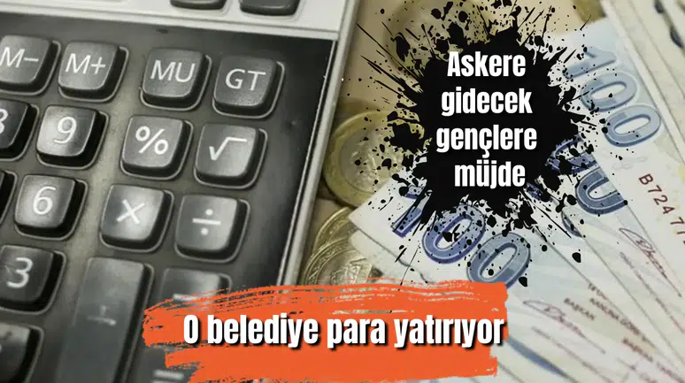 Askere gidecek gençlere müjde: O belediye para yatırıyor