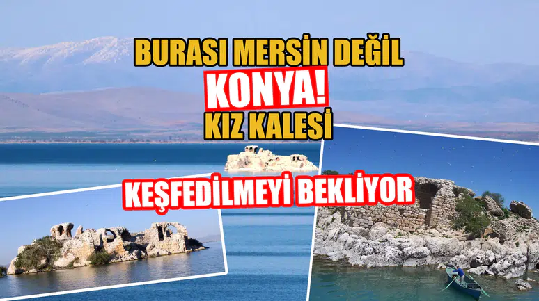 Burası Mersin değil Konya: Kız Kalesi keşfedilmeyi bekliyor