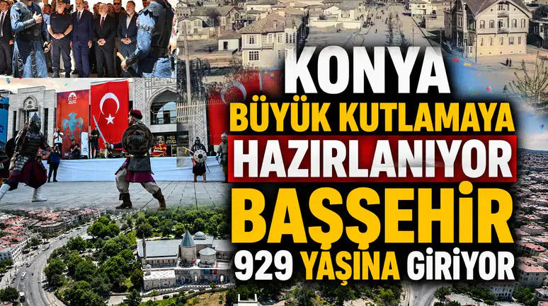 Konya büyük kutlamaya hazırlanıyor: Başşehir 929 yaşına giriyor