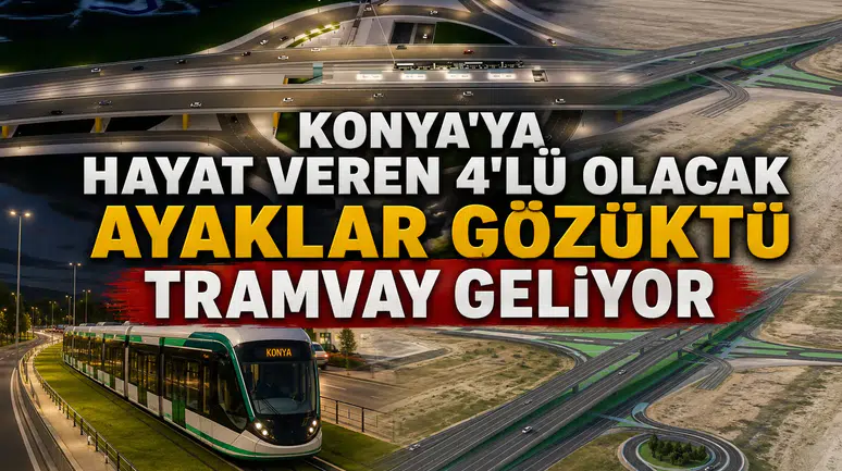 Konya’ya hayat veren 4'lü olacak: Ayaklar gözüktü tramvay geliyor