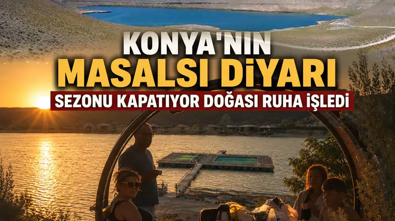 Konya'nın masalsı diyarı sezonu kapatıyor: Doğası ruha işliyor