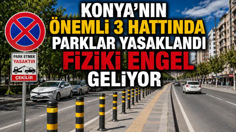 Konya’nın önemli 3 hattında parklar yasaklandı: Fiziki engel geliyor