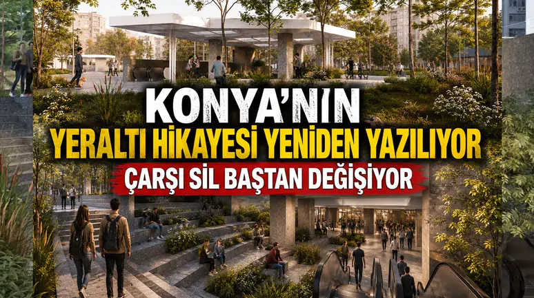 Konya'nın Yeraltı hikayesi yeniden yazılıyor: Çarşı sil baştan değişiyor