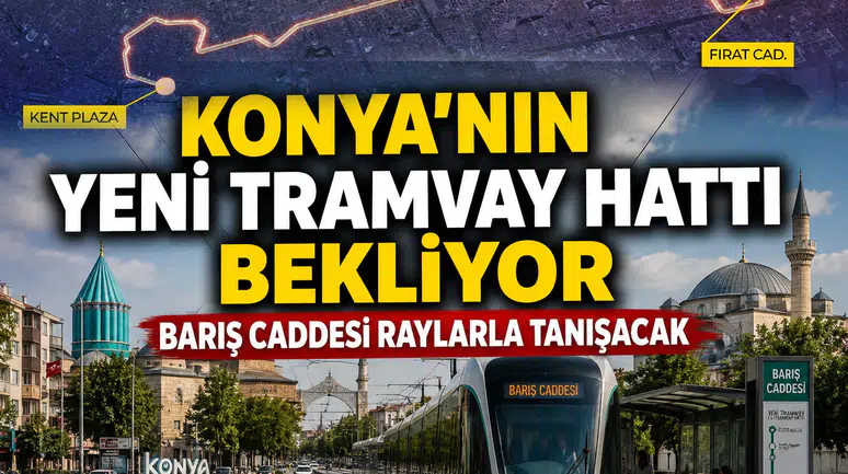 Konya’nın yeni tramvay hattı bekliyor: Barış Caddesi raylarla tanışacak