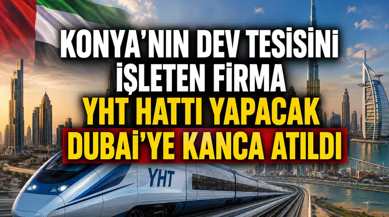 Konya’nın dev tesisini işleten firma YHT hattı yapacak: 13 milyar dolarlık ihale