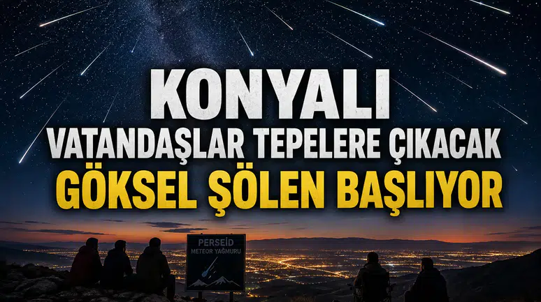Konyalı vatandaşlar tepelere çıkacak: Göksel şölen başlıyor