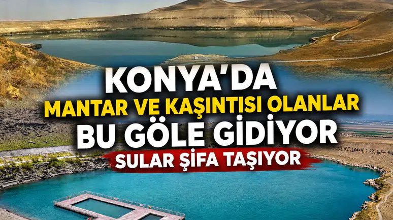 Konya’da mantar ve kaşıntısı olanlar bu göle gidiyor: Sular şifa taşıyor
