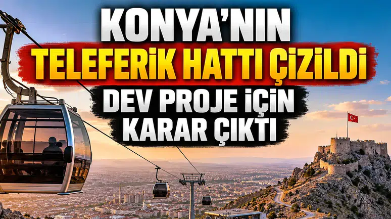 Konya'nın teleferik hattı çizildi: Dev proje için karar çıktı