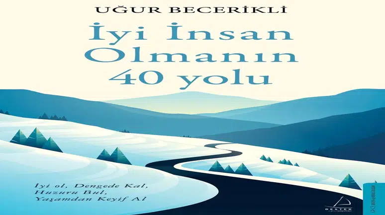 Yazar Uğur Becerikli’nin yeni kitabı ‘İyi İnsan Olmanın 40 Yolu’ okuyucularla buluştu