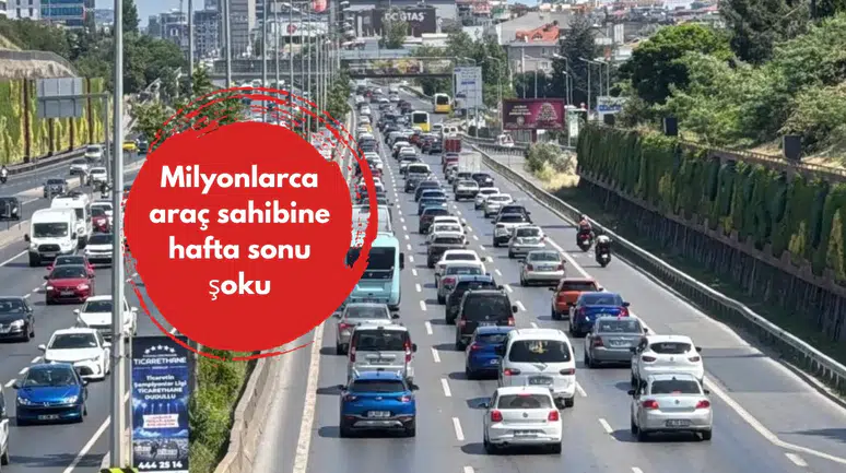 Milyonlarca araç sahibine hafta sonu şoku