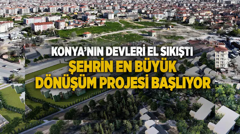 Konya’nın devleri el sıkıştı: Şehrin en büyük dönüşüm projesi başlıyor