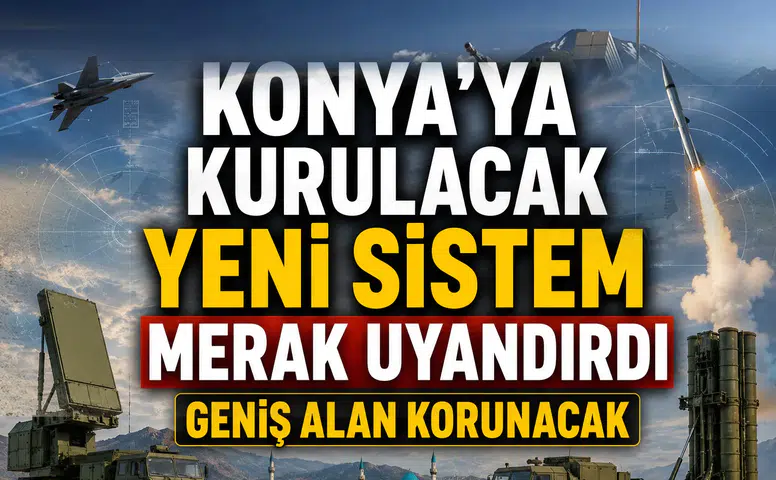 Konya'ya kurulacak sistem merak uyandırdı: Geniş alan korunacak