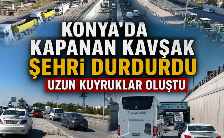Konya'da kapatılan yol şehri durdurdu: Uzun kuyruklar oluştu