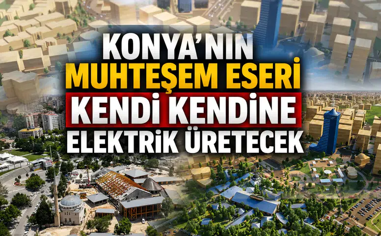 Konya’nın muhteşem eseri kendi kendine elektrik üretecek: Sistem kuruluyor