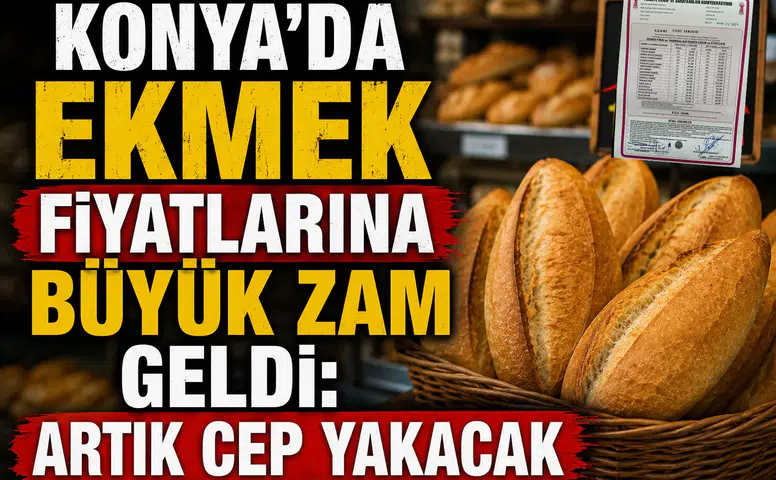 Konya'da ekmek fiyatlarına büyük zam geldi: Artık cep yakacak