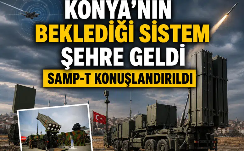 Konya'nın beklediği sistem geldi: SAMP-T konuşlandırıldı