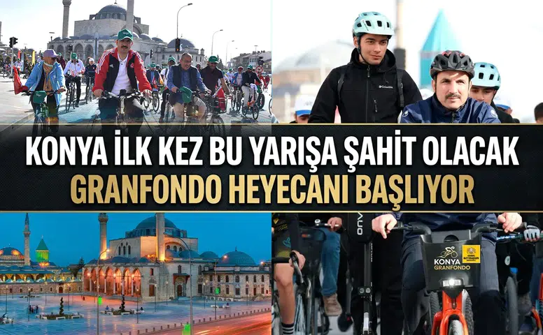 Konya ilk kez bu yarışa şahit olacak: Granfondo heyecanı başlıyor