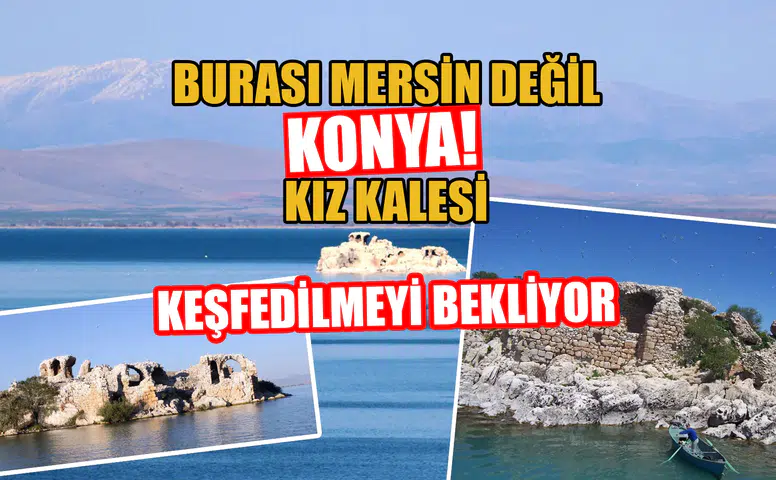 Burası Mersin değil Konya: Kız Kalesi keşfedilmeyi bekliyor