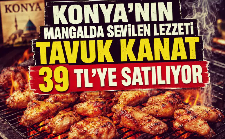 Konya'nın mangalda sevilen lezzeti tavuk kanat 39 TL'ye satılıyor