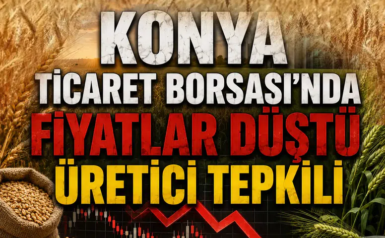 Konya Ticaret Borsası’nda fiyatlar düştü: Üretici tepkili
